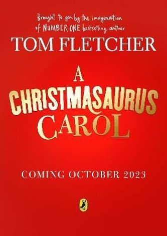 A Christmasaurus Carol: A brand-new festive adventure for 2023 from number-one-bestselling author Tom Fletcher
