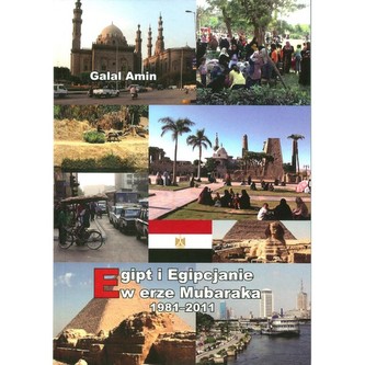 Egipt i Egipcjanie w erze Mubaraka 1981-2011