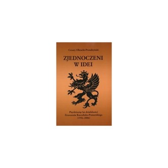 Zjednoczeni w idei. Pięćdziesiąt lat działalności Zrzeszenia Kaszubsko-Pomorskiego (1956-2006)