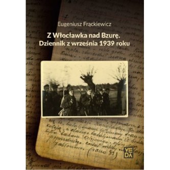 Z Włocławka nad Bzurę. Dziennik z września 1939 roku