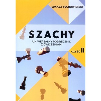 Szachy uniwersalny podręcznik z ćwiczeniami cz.2