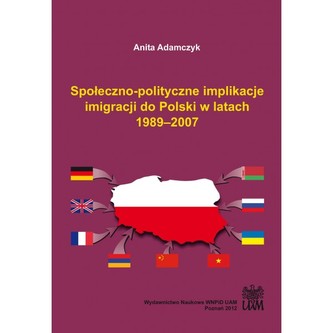 Społeczno-polityczne implikacje imigracji do Polski w latach 1989–2007