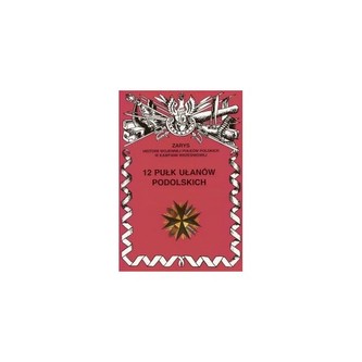 12 Pułk Ułanów Podolskich Zarys Historii Wojennej Pułków Polskich w Kampanii Wrześniowej