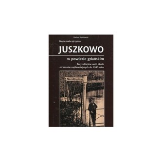 Moja mała ojczyzna Juszkowo w powiecie gdańskim