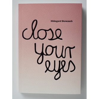 Close your eyes, Hildegard Skowasch. Katalog wystawy
