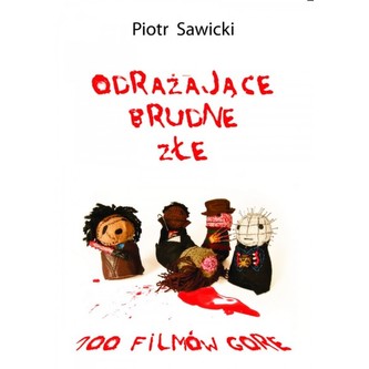 Odrażające Brudne Złe 100 filmów gore