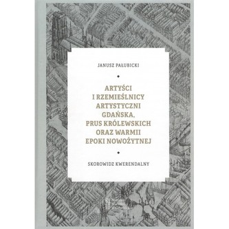 Artyści i rzemieślnicy artystyczni Gdańska, Prus Królewskich oraz Warmii epoki nowożytnej