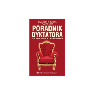 Poradnik dyktatora czyli o politycznych zaletach niegodziwości