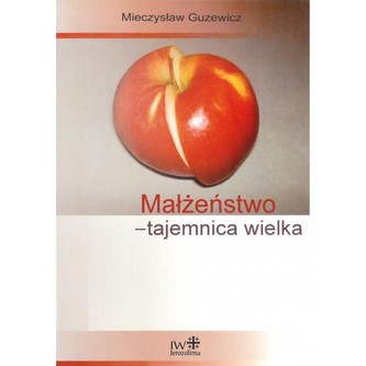 Małżeństwo – tajemnica wielka