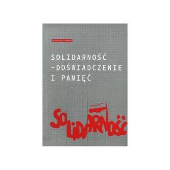 Solidarność - doświadczenie i pamięć