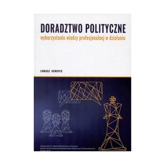 Doradztwo polityczne Wykorzystanie wiedzy profesjonalnej w działaniu