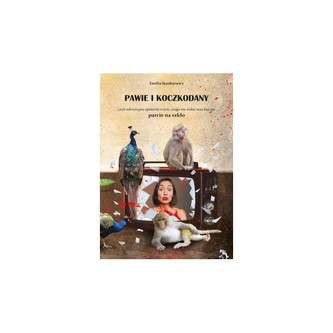 Pawie i koczkodany czyli telewizyjna opowieść o tym, czego nie widać oraz kto ma parcie na szkło