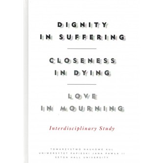 Dignity in Suffering. Closeness in Dying. Love in Mourning. Interdyscyplinary Study