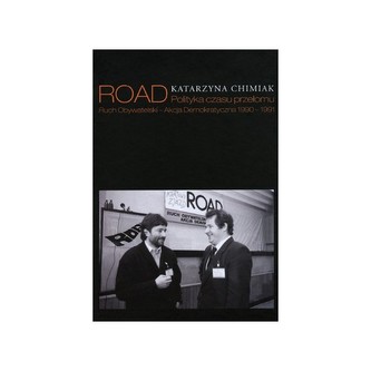 ROAD  Polityka czasu przełomu Ruch Obywatelski - Akcja Demokratyczna 1990 - 1991