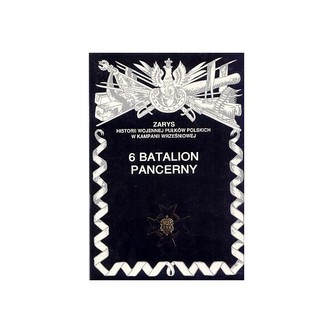 6 Batalion Pancerny Zarys Historii Wojennej Pułków Polskich w Kampanii Wrześniowej