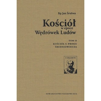 Kościół w epoce Wędrówek Ludów Tom 2