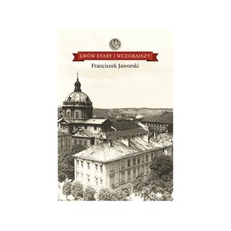 Lwów stary i wczorajszy