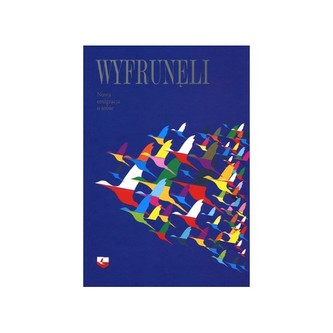 Wyfrunęli  Nowa emigracja o sobie