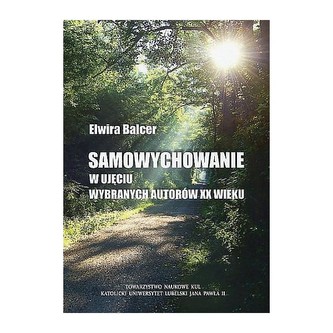 Samowychowanie w ujęciu wybranych autorów XX wieku