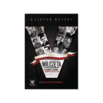 Wilczęta. Rozmowy z dziećmi Żołnierzy Wyklętych