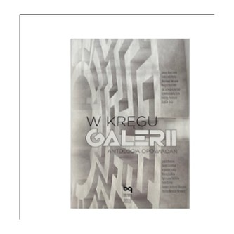 W kręgu GALERII  Antologia Opowiadań