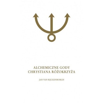 Alchemiczne Gody Chrystiana Różokrzyża Tom 2