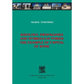 Ideology, propaganda and symbols of power. The example of capital of Rome