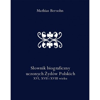 Słownik biograficzny uczonych Żydów polskich XVI XVII i XVIII wieku