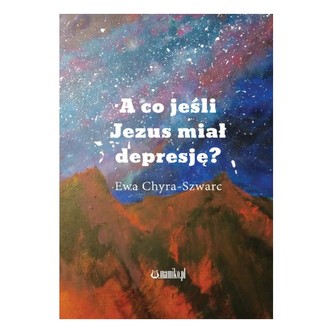 A co jeśli Jezus miał depresję?
