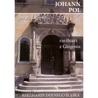 Johann Pol. Rzeźbiarz z Głogowa