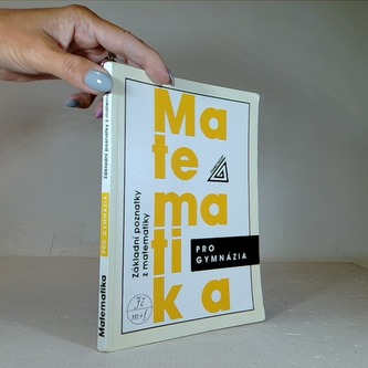 Matematika pro gymnázia Základní poznatky z matematiky