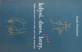 Kdysi. dnes. brzy. Sbírka básní, která všem ukáže, jak to bylo doopravdy