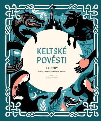 Keltské pověsti - Příběhy z Irska, Skotska, Bretaně a Walesu Keltské pověsti - Příběhy z Irska, Skotska, Bretaně a Walesu
