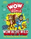 Wow in the World: Wow in the Wild