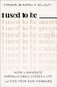 I Used to Be --- - How to Navigate Large and Small Losses in Life and Find Your Path Forward