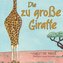 Die zu große Giraffe