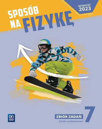 Sposób na fizykę 7.  Zbiór zadań Szkoła podstawowa Klasa 7.