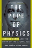 The Pope of Physics