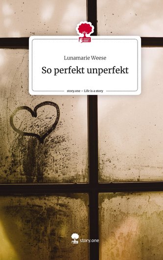 So perfekt unperfekt. Life is a Story - story.one