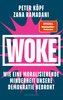 WOKE - Wie eine moralisierende Minderheit unsere Demokratie bedroht