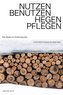 Nutzen. Benutzen. Hegen. Pflegen.