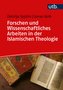 Wissenschaftliches Forschen und Arbeiten in der Islamischen Theologie