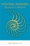 Moving Inward: The Journey to Meditation