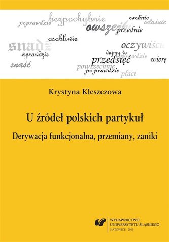 U źródeł polskich partykuł. Derywacja... U źródeł polskich partykuł. Derywacja...