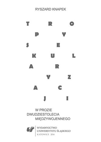Tropy sekularyzacji w prozie dwudziestolecia... Tropy sekularyzacji w prozie dwudziestolecia...