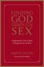 Finding God Through Sex: Awakening the One of Spirit Through the Two of Flesh