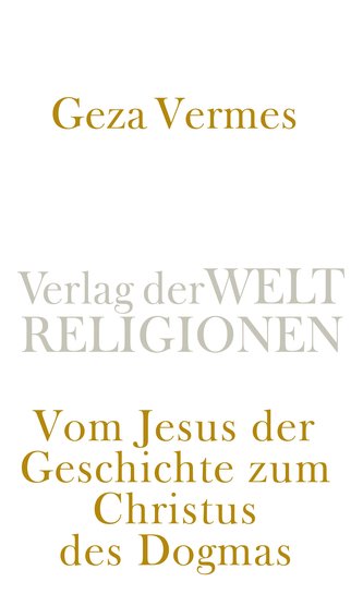 Vom Jesus der Geschichte zum Christus des Dogmas