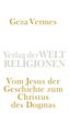 Vom Jesus der Geschichte zum Christus des Dogmas