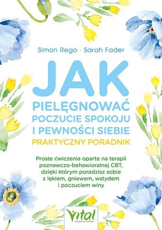Jak pielęgnować poczucie spokoju i pewności siebie - praktyczny poradnik Jak pielęgnować poczucie spokoju i pewności siebie - praktyczny poradnik