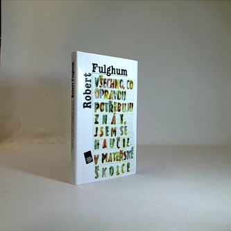 Všechno, co opravdu potřebuju znát, jsem se naučil v mateřské šk